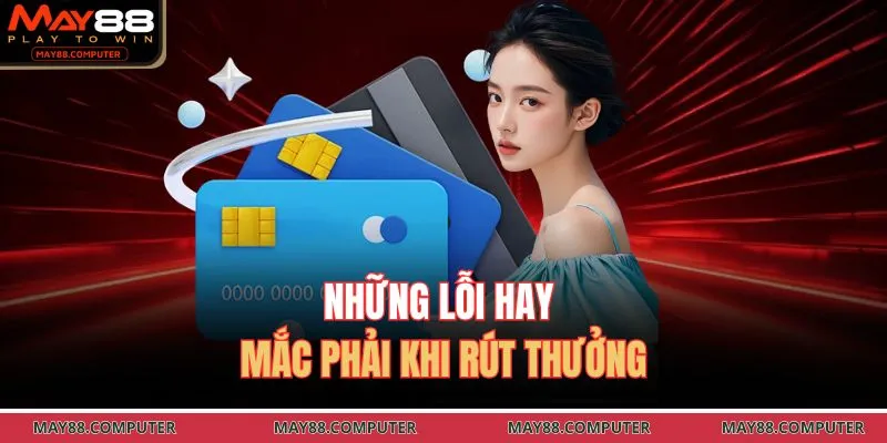 Những lỗi hay mắc phải khi rút thưởng